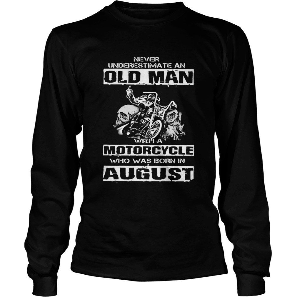 Never Underestimate An Old Man With A Motorcycle Who Was Born In August  Long Sleeve