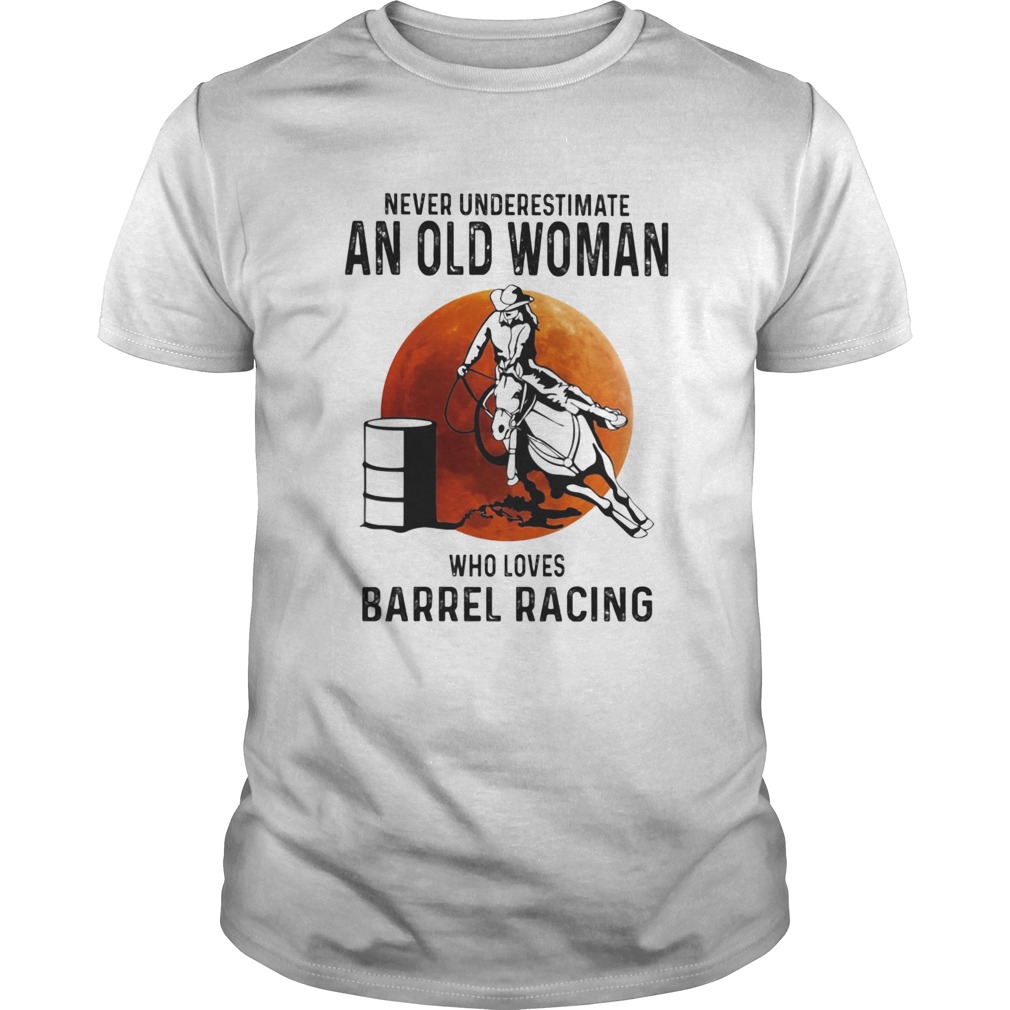 Never Underestimate An Old Woman Who Loves Barrel Racing Sunset shirt