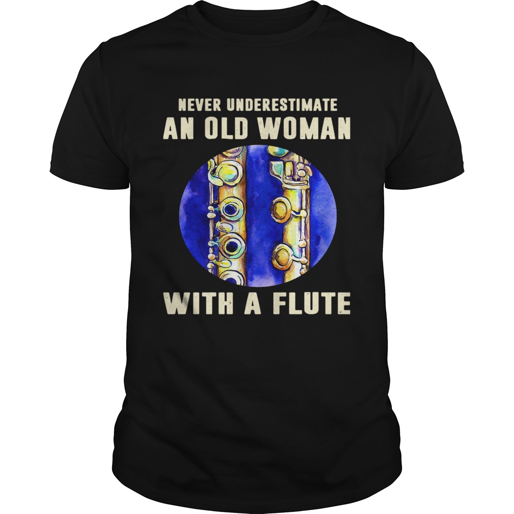 Never Underestimate An Old Woman With A Flute shirt