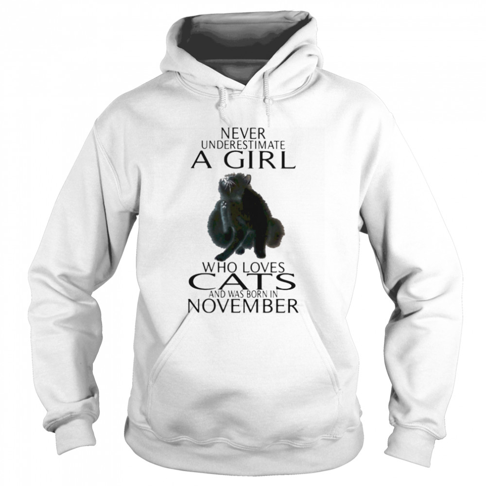 Never underestimate a girl who loves cats and was born in november  Unisex Hoodie