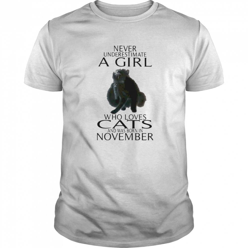 Never underestimate a girl who loves cats and was born in november  Classic Men's T-shirt