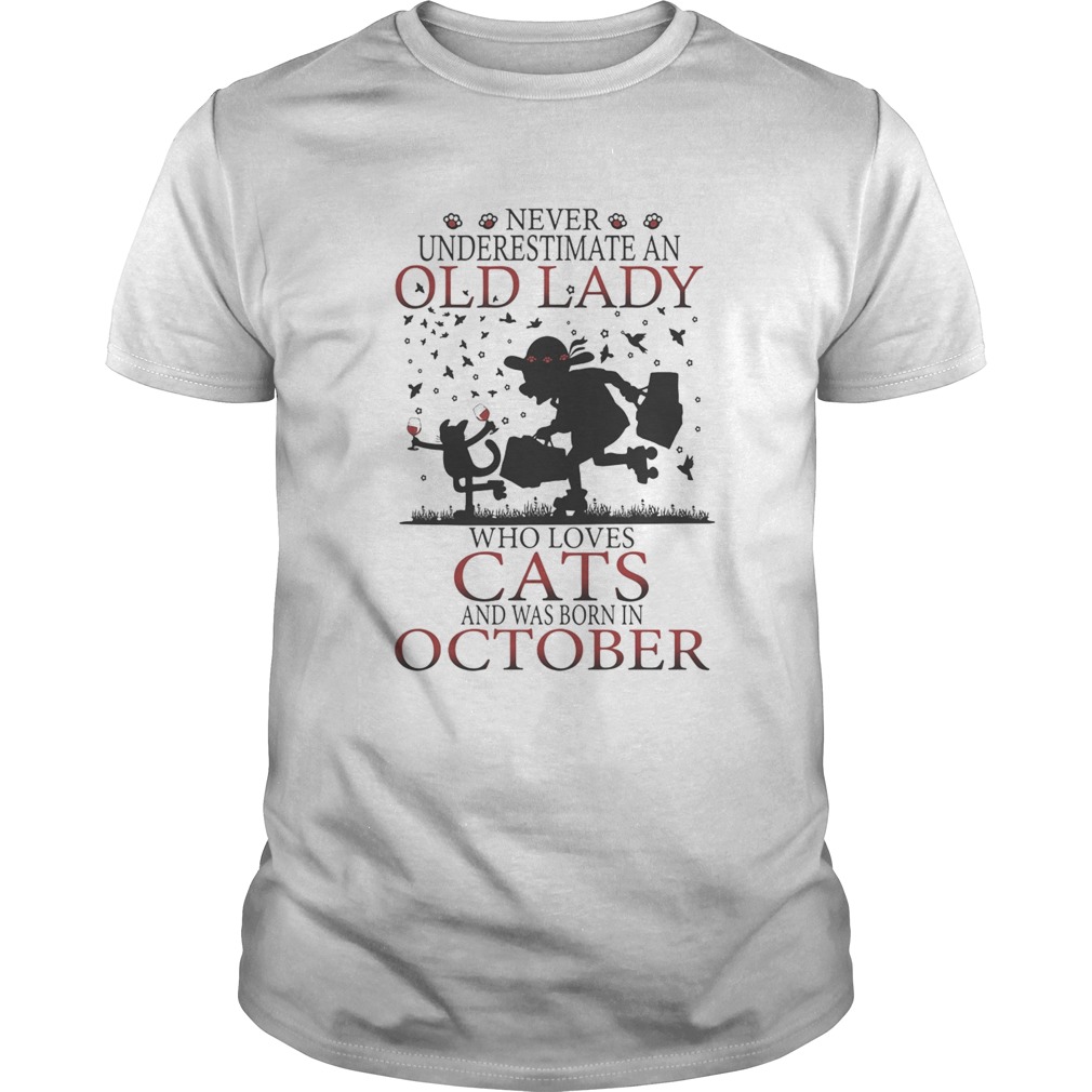 Never underestimate an old lady who loves cats and was born in october shirt