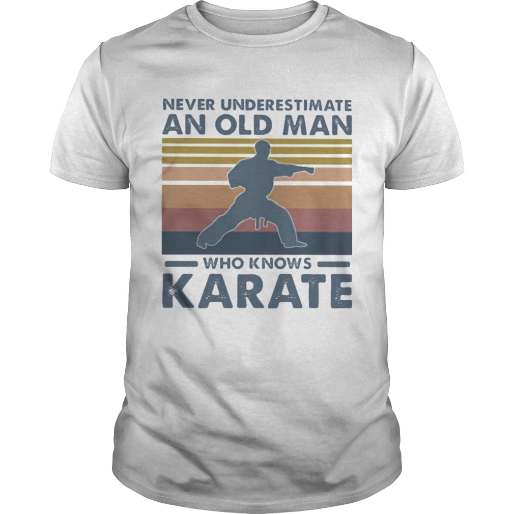 Never underestimate an old man who knows karate vintage retro shirt