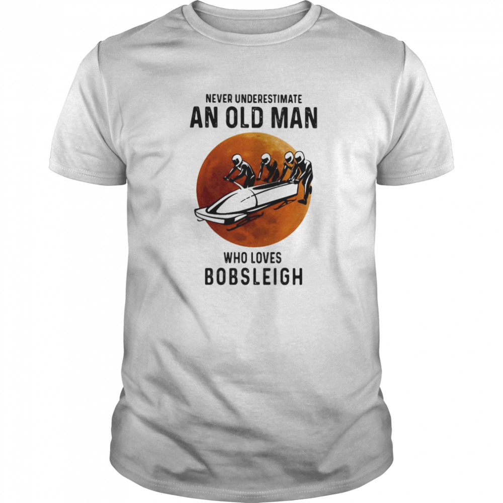 Never underestimate an old man who loves bobsleigh sunset shirt