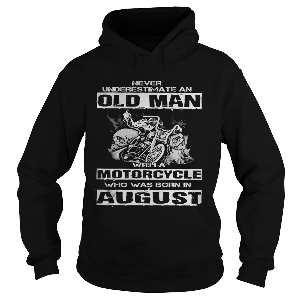 Never underestimate an old man with a motorcycle who was born in august  Hoodie