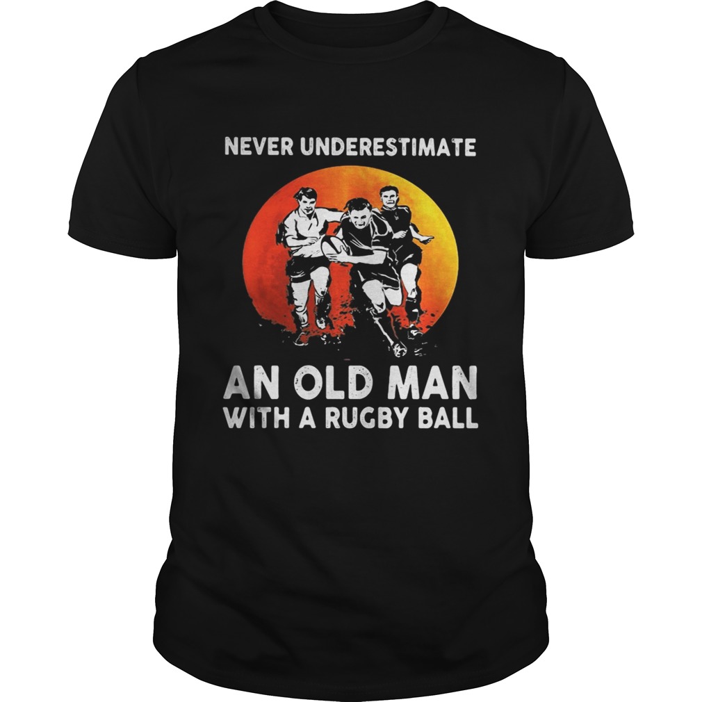 Never underestimate an old man with a rugby ball sunset shirt