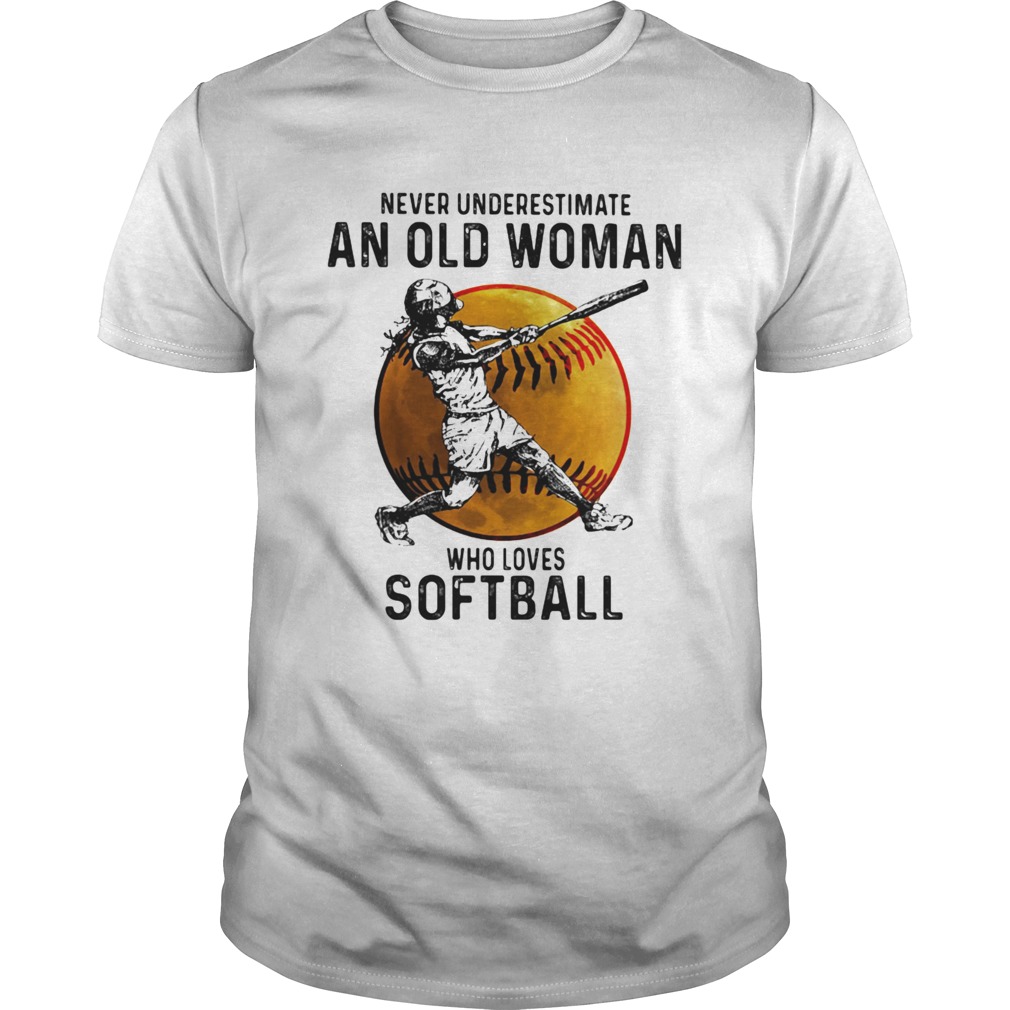 Never underestimate an old woman who loves softball shirt