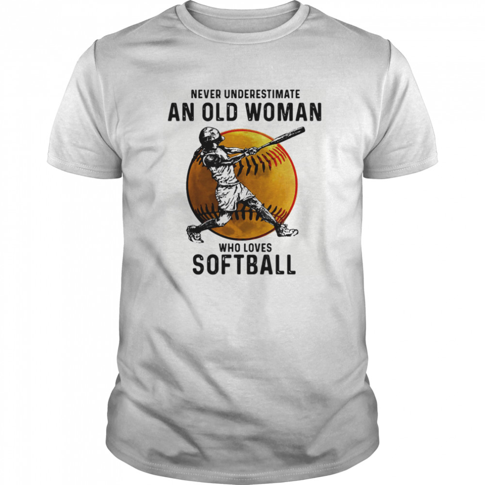 Never underestimate an old woman who loves softball white shirt