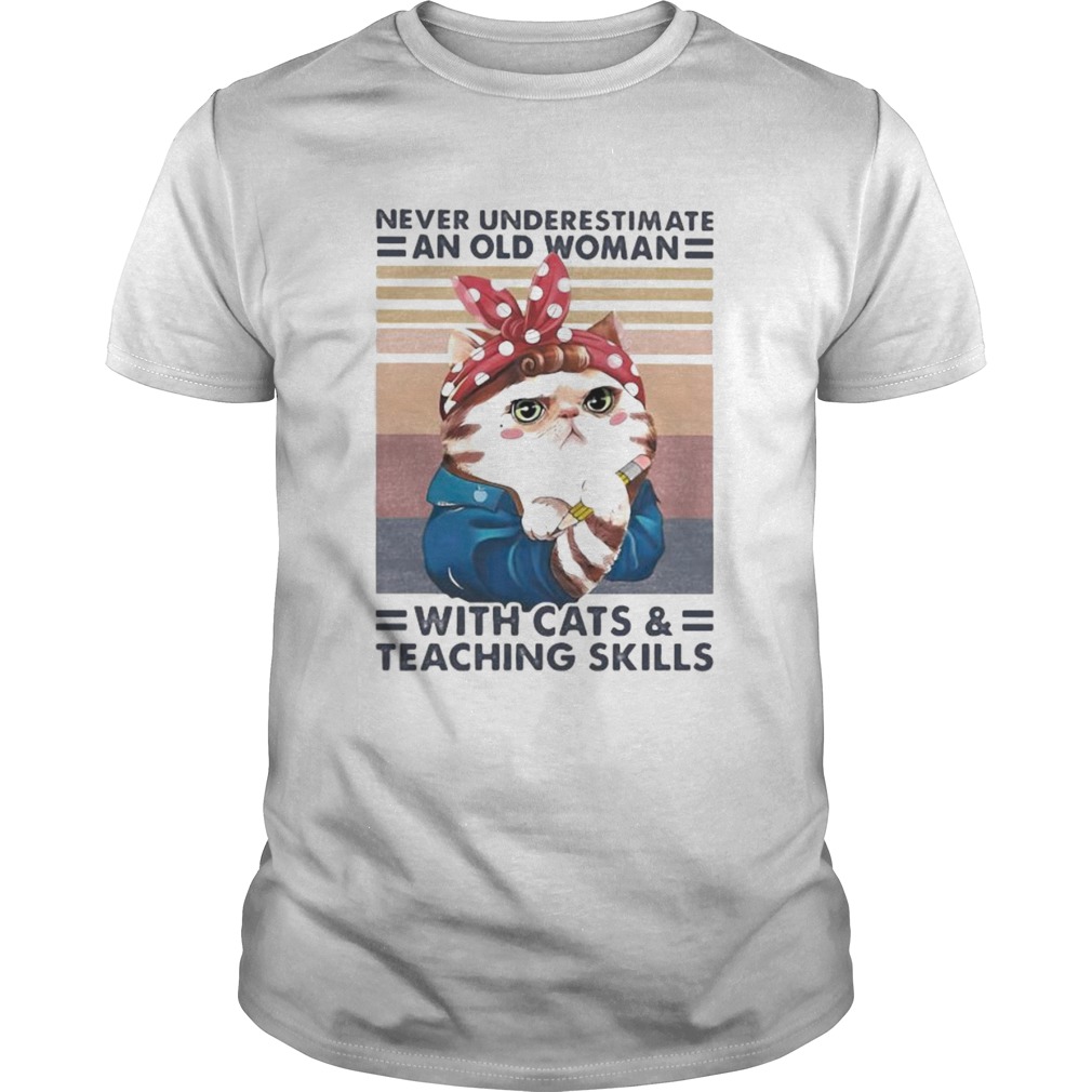 Never underestimate an old woman with cats and teaching skills cat ladies vintage shirt