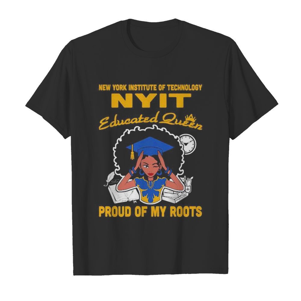 New york institute of technology nyit educated queen proud of my roots  Classic Men's T-shirt