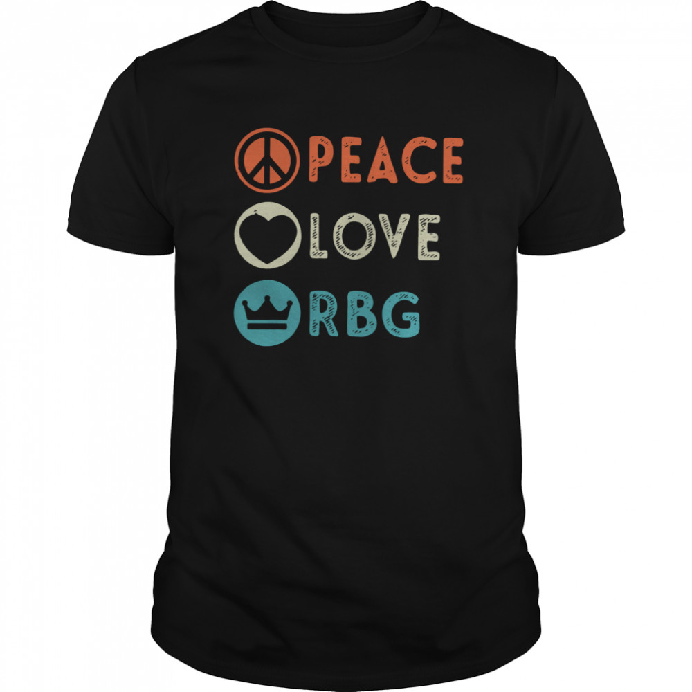 Nice Peace Love RBG Notorious RBG shirt