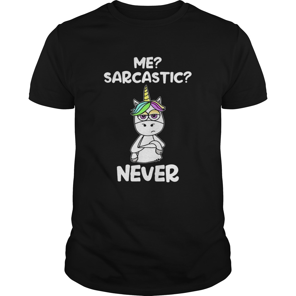 Nice Urnicorn Me Sarcastic Never shirt