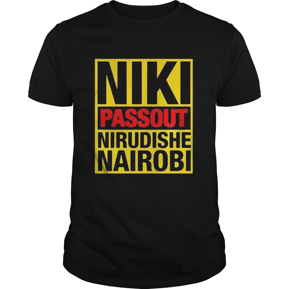 Niki passout nirudishe nairobi shirt