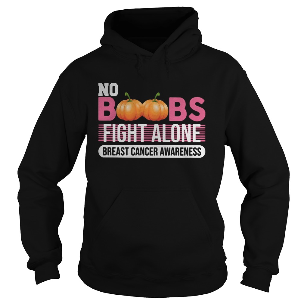 No Boobs fight alone breast cancer awareness  Hoodie