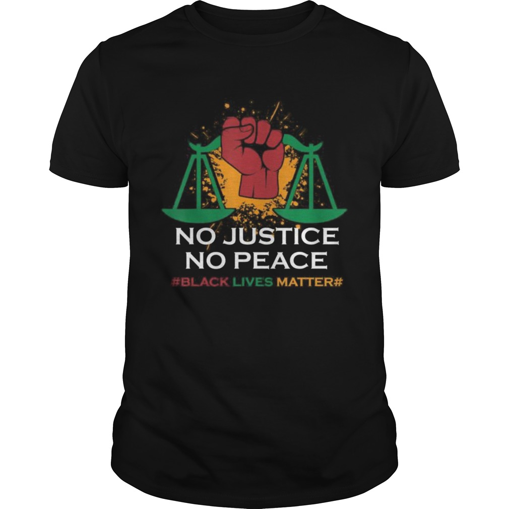 No Justice No Peace BLM Black Lives Matter shirt