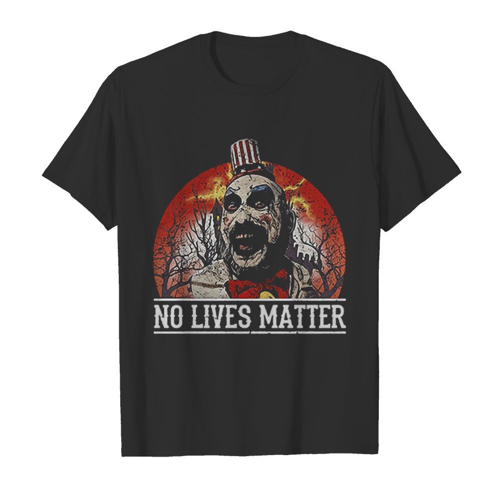 No Lives Matter Love Captain Spaulding Halloween shirt