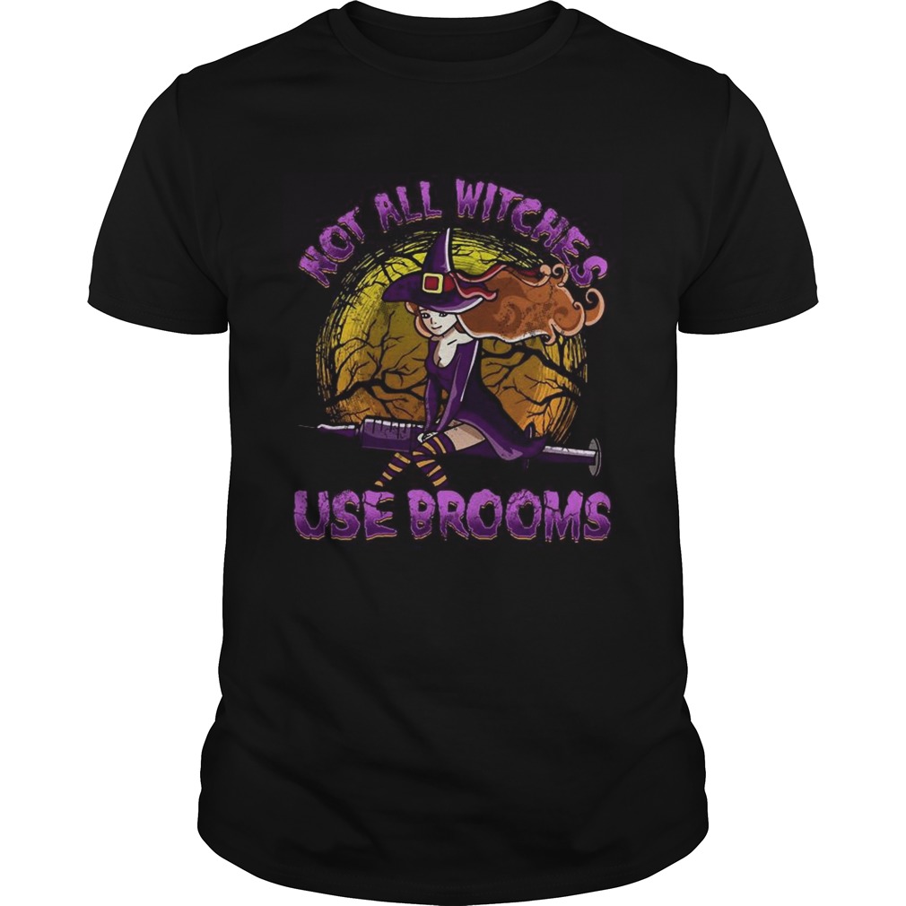 Not All Witches Use Brooms shirt