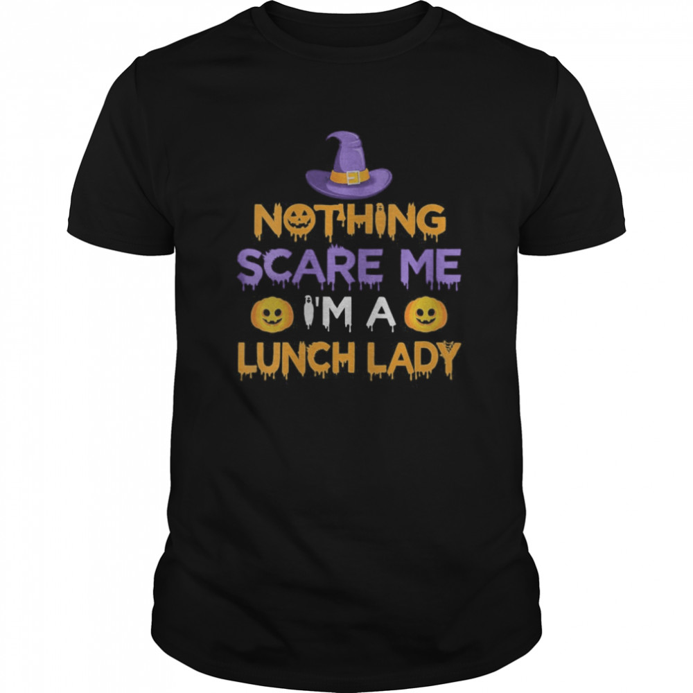 Nothing Scare Me I’m a Lunch Lady Funny Halloween Costume  Classic Men's T-shirt