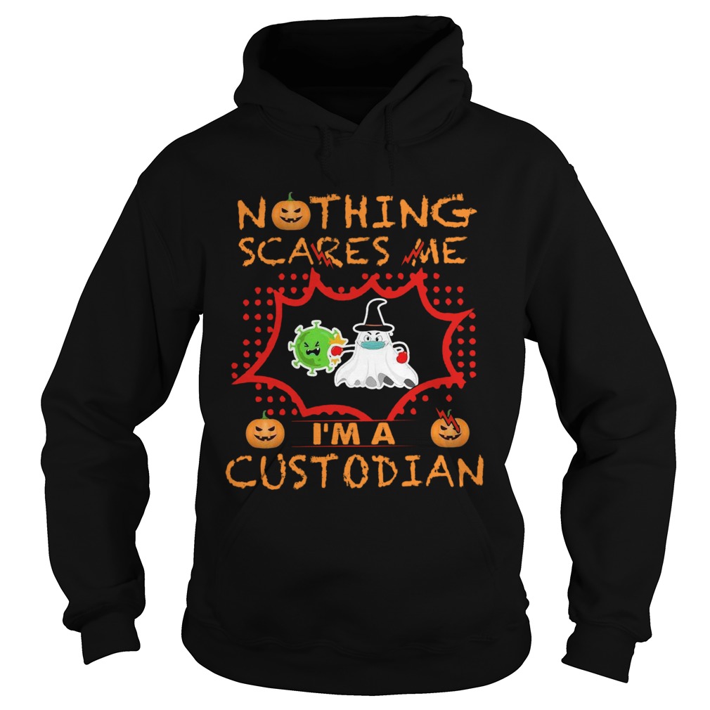 Nothing Scares Me Im A Custodian  Hoodie