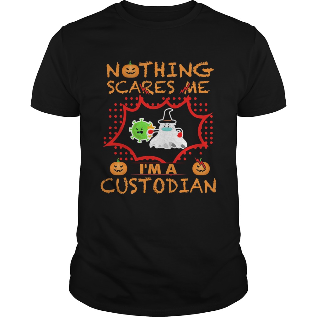 Nothing Scares Me Im A Custodian  Unisex