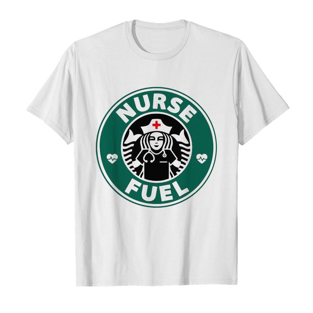 Nurse Fuel Starbuck Coffee shirt