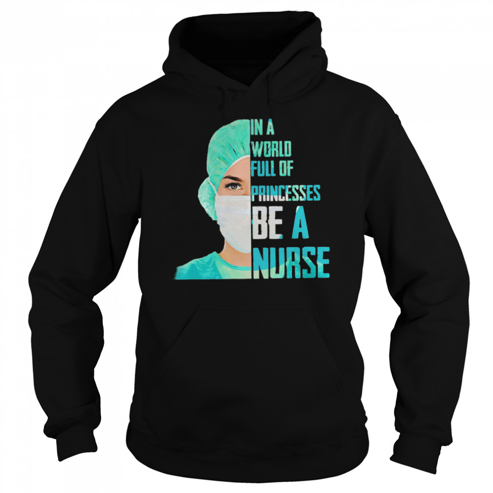 Official In A World Full Of Princesses Be A Nurse  Unisex Hoodie