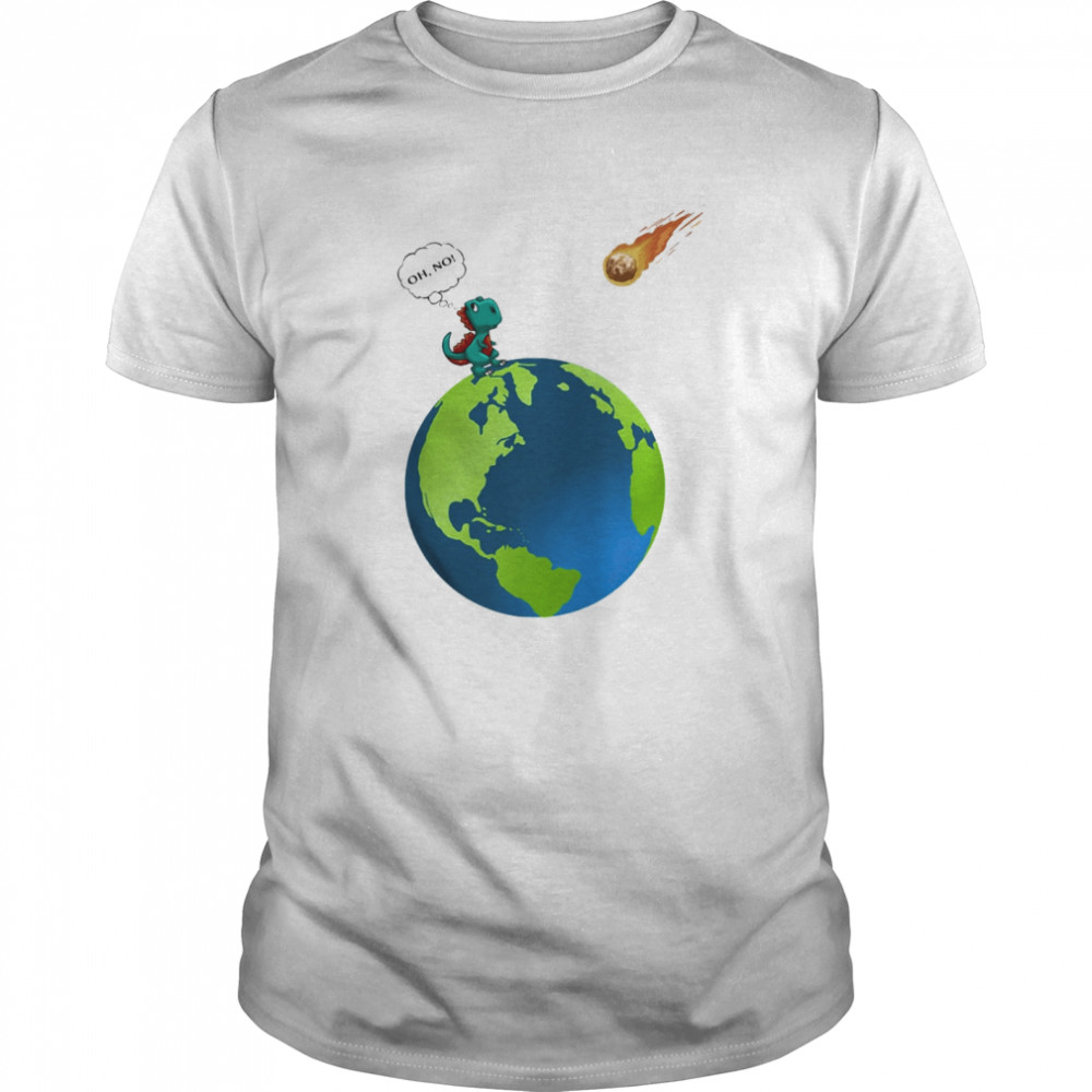 Oh no T-rex earth shirt