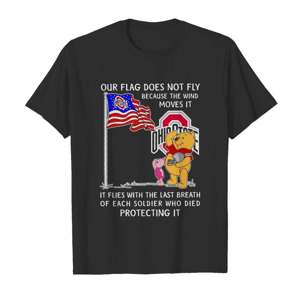 Ohio State Pooh And Piglet Our Flag Does Not Fly Because The Wind Moves It shirt