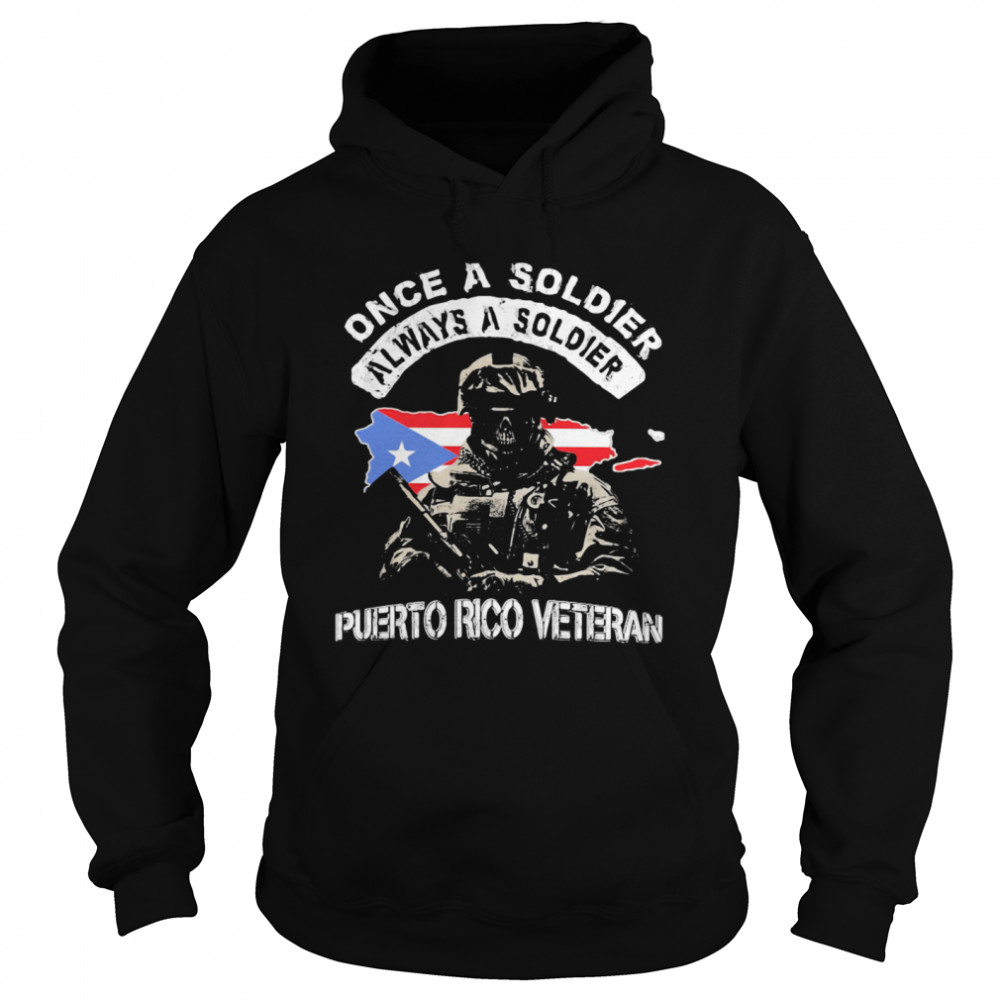 Once A Soldier Always A Soldier Puerto Rico Veteran Flag  Unisex Hoodie