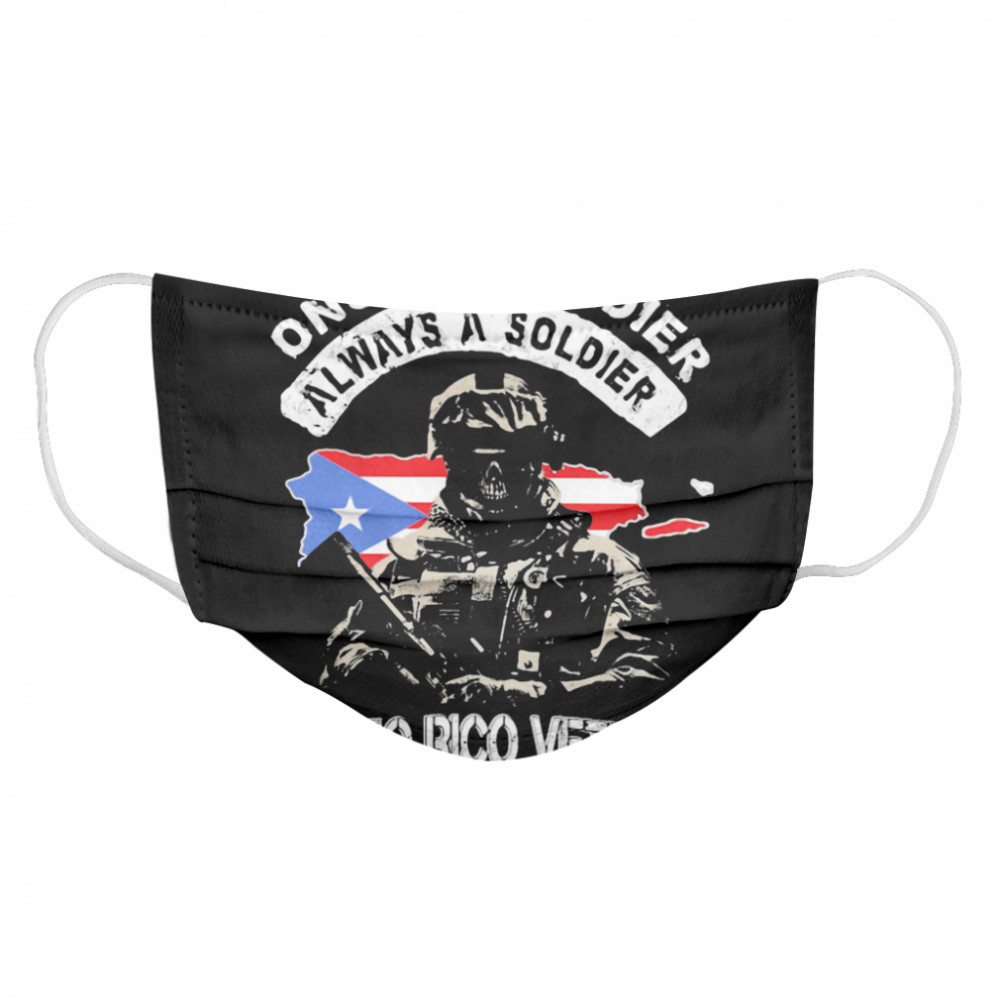 Once A Soldier Always A Soldier Puerto Rico Veteran Flag  Cloth Face Mask