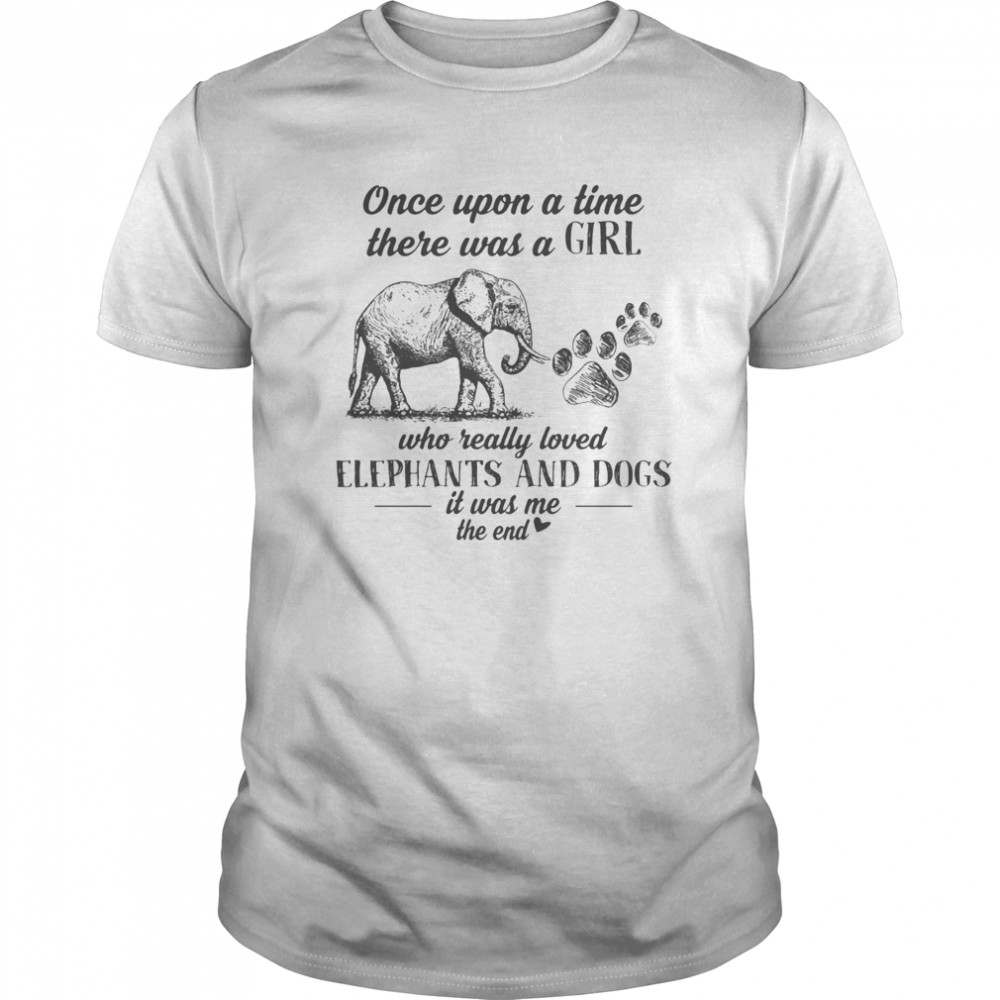 Once upon a time there was a girl who really loves elephants and paw dogs it was me the end  Classic Men's T-shirt