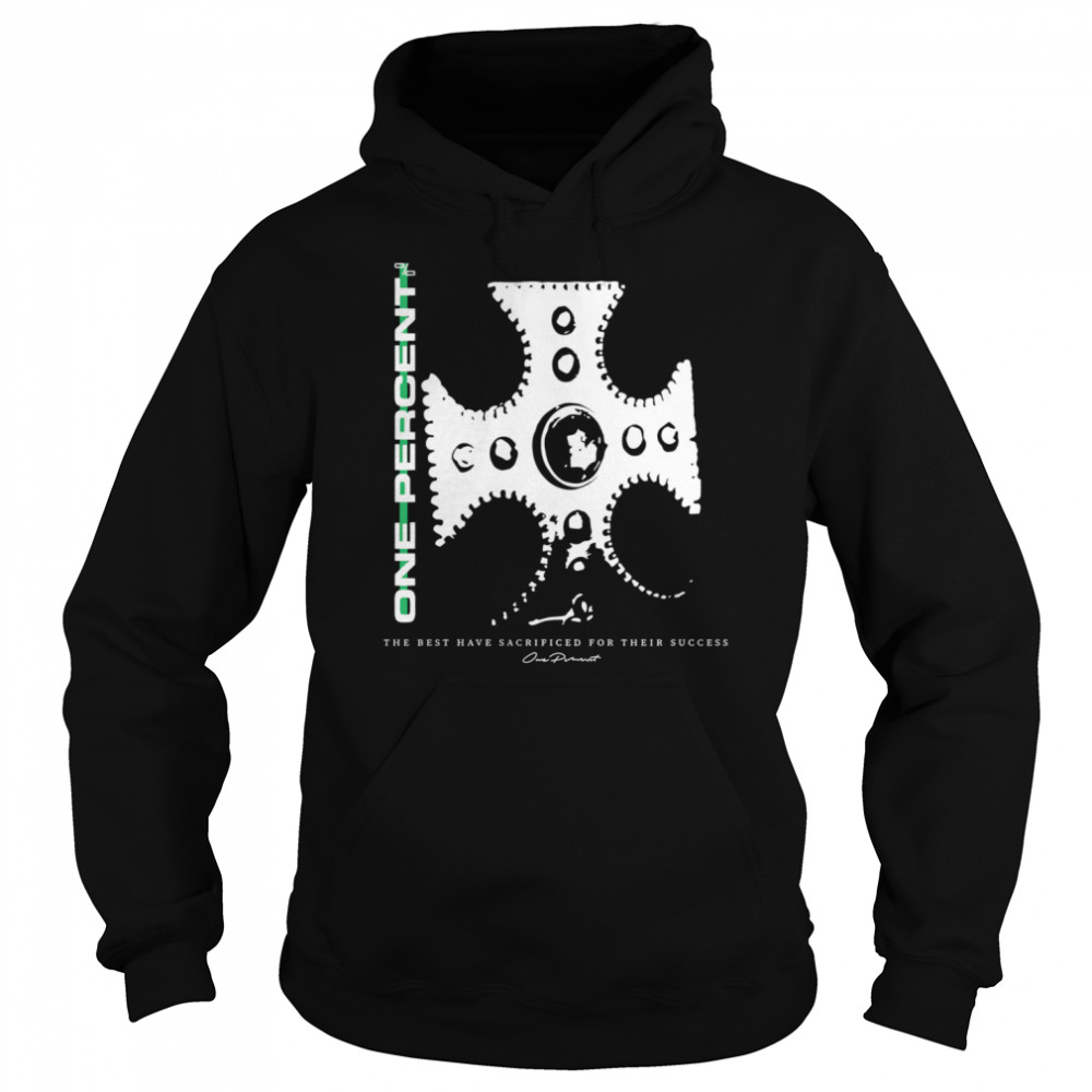 One Percent The Best Have Sacrificed Their Success  Unisex Hoodie