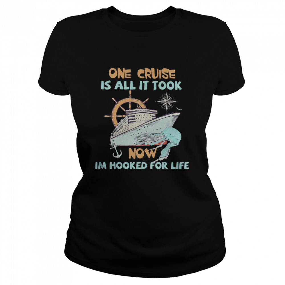 One cruise is all it took now im hooked for life  Classic Women's T-shirt