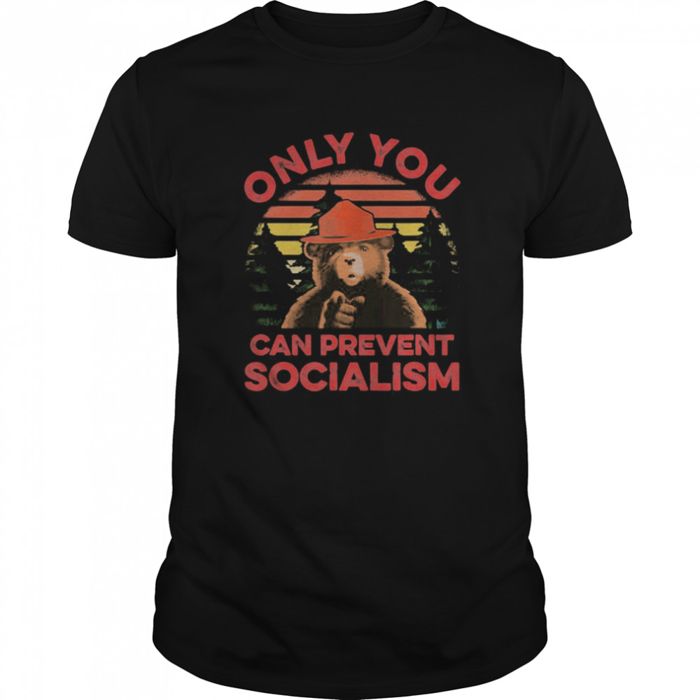 Only You Can Prevent Socialism Bear shirt