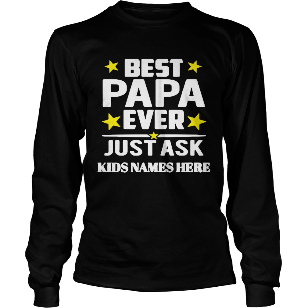 Papa Ever Just Ask Kids Names Here  Long Sleeve