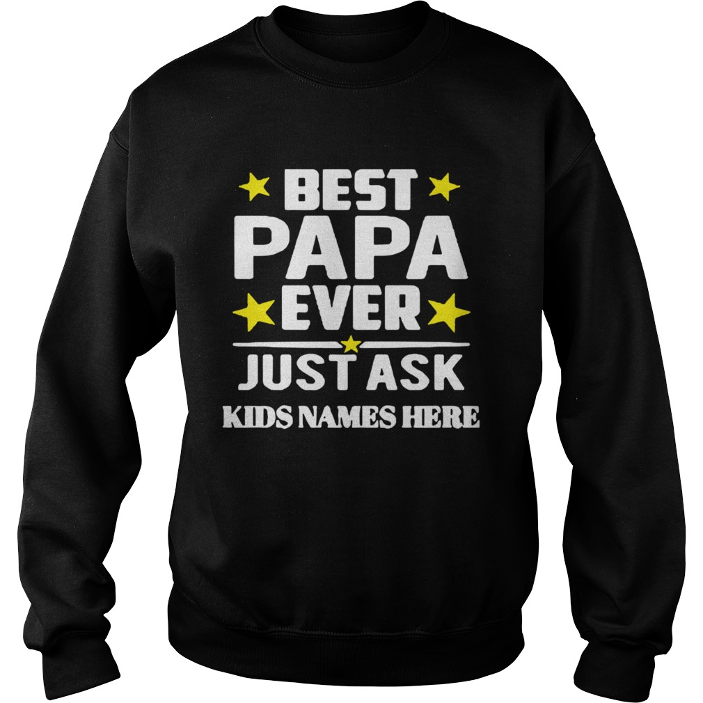 Papa Ever Just Ask Kids Names Here  Sweatshirt