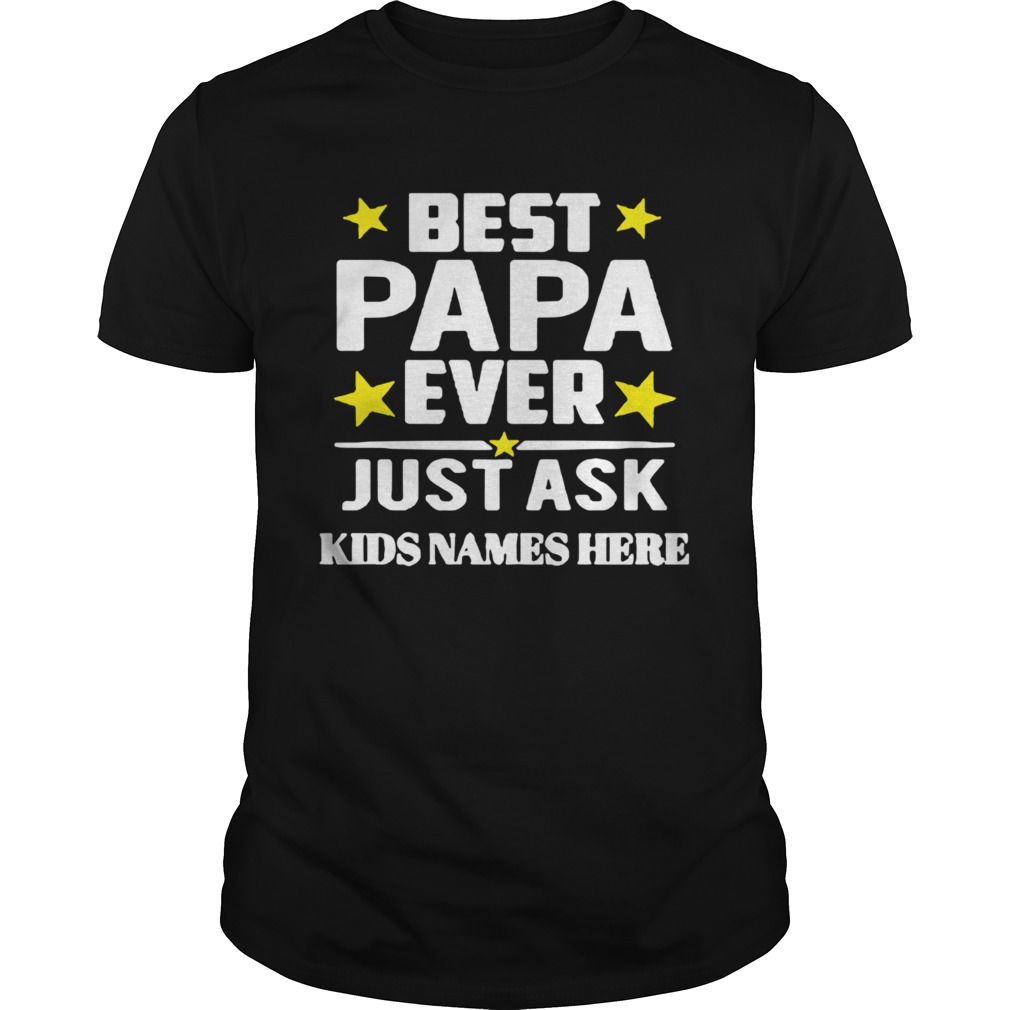 Papa Ever Just Ask Kids Names Here shirt