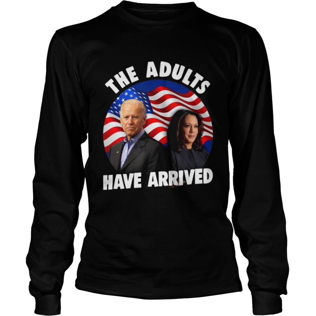 Patriotic Voter Biden Harris 2020 The Adults Have Arrived  Long Sleeve