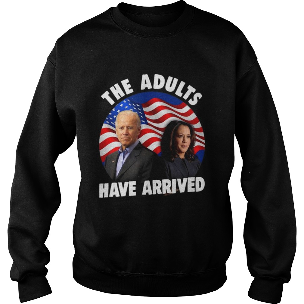 Patriotic Voter Biden Harris 2020 The Adults Have Arrived  Sweatshirt