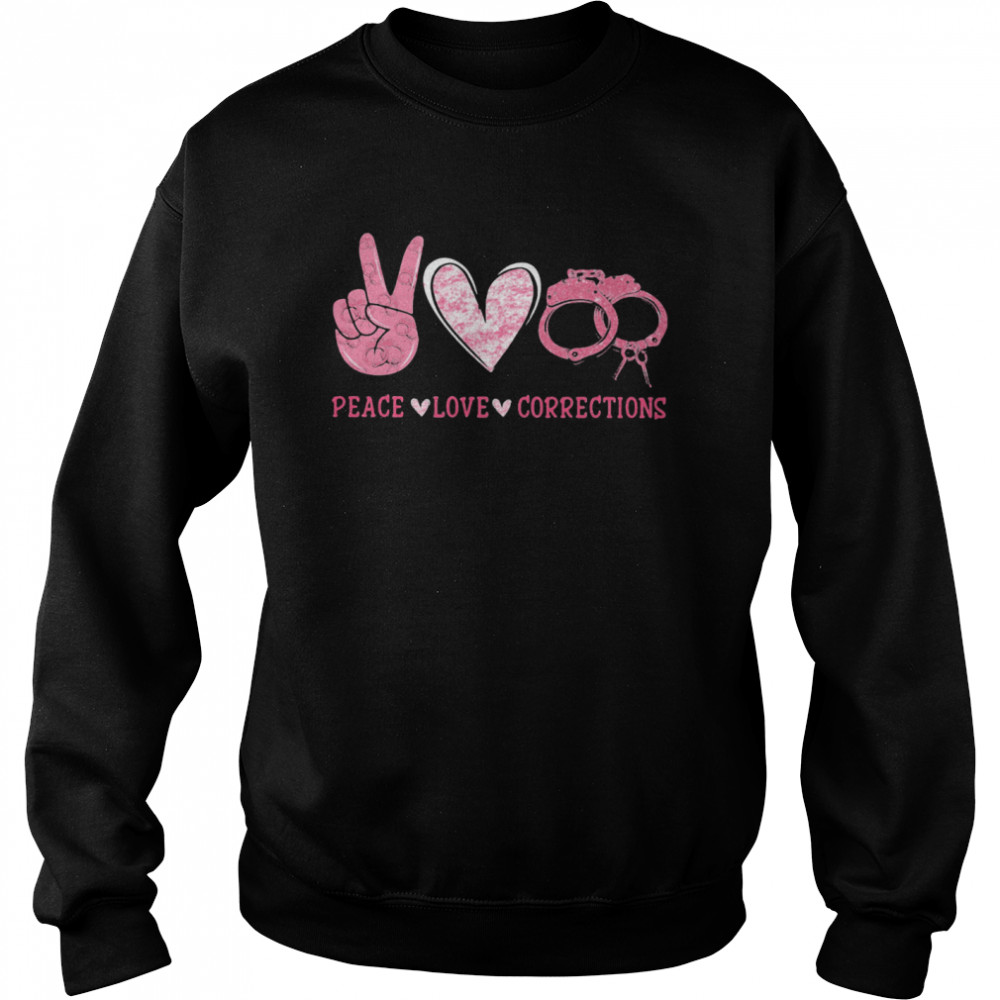 Peace Love Corrections  Unisex Sweatshirt