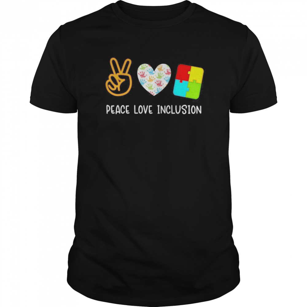 Peace Love Inclusion Sped Teacher shirt