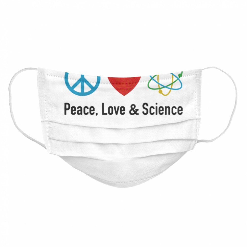 Peace love and science  Cloth Face Mask