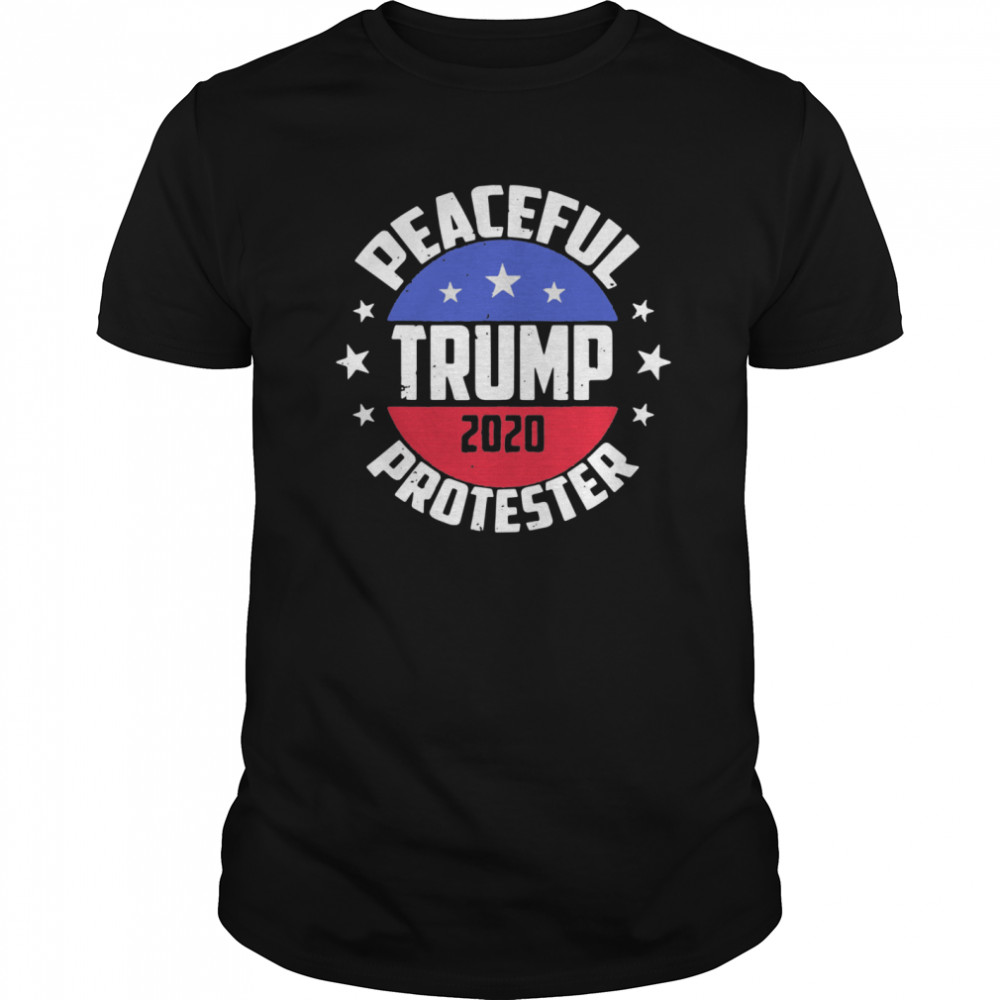 Peaceful Protester Republican Donald Trump 2020 shirt