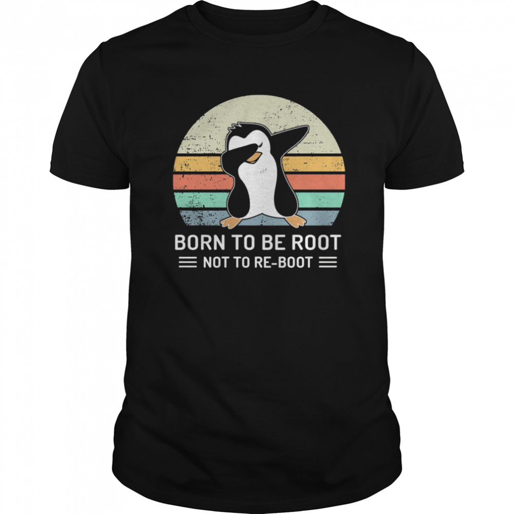 Penguin Born To Be Root Not To Re Boot Vintage shirt