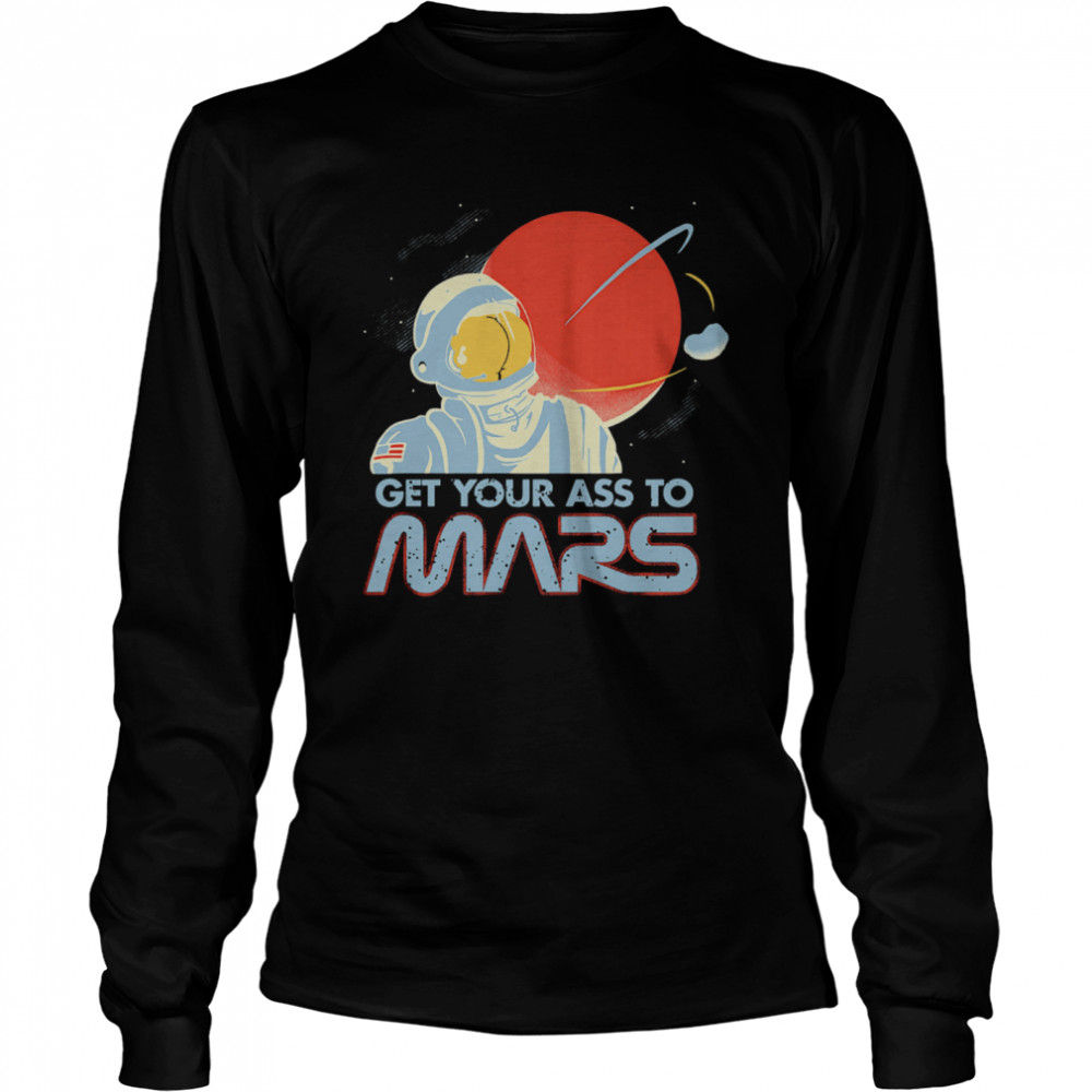 Peppa Store Get Your Ass to Mars  Long Sleeved T-shirt