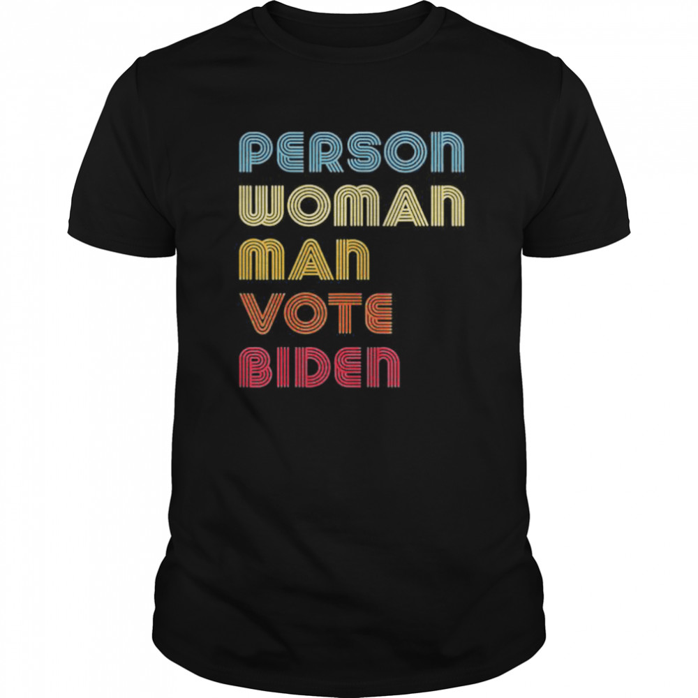 Person Woman Man Vote Biden Funny 2020 shirt