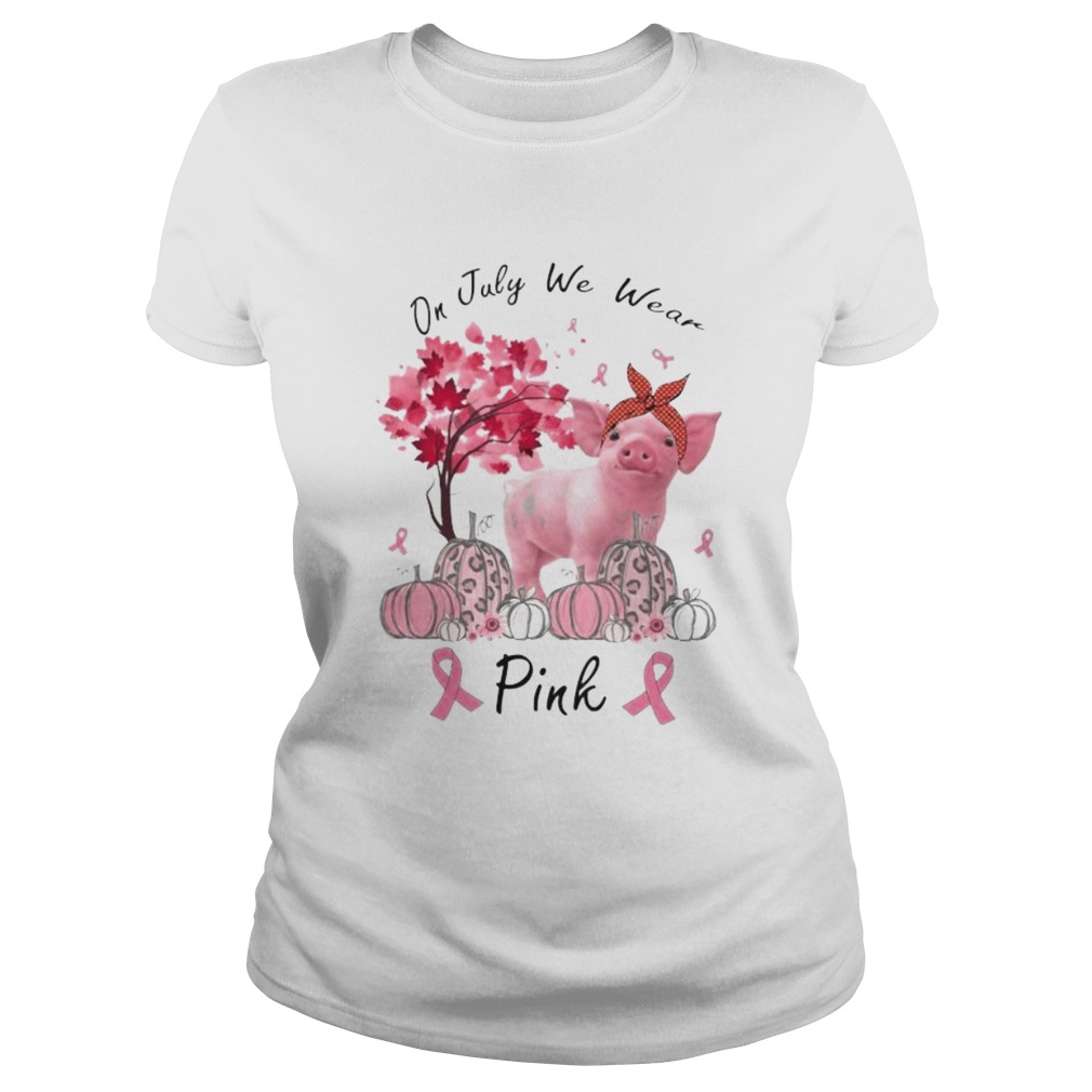 Pig On july we wear pink Pumpkin Breast Cancer Awareness  Classic Ladies