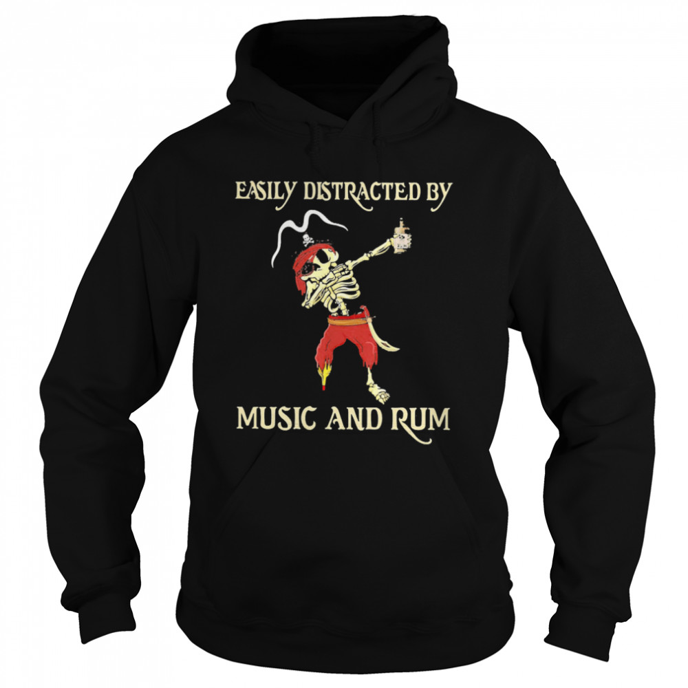 Pirate Skeleton Easily Distracted By Music And Rum  Unisex Hoodie