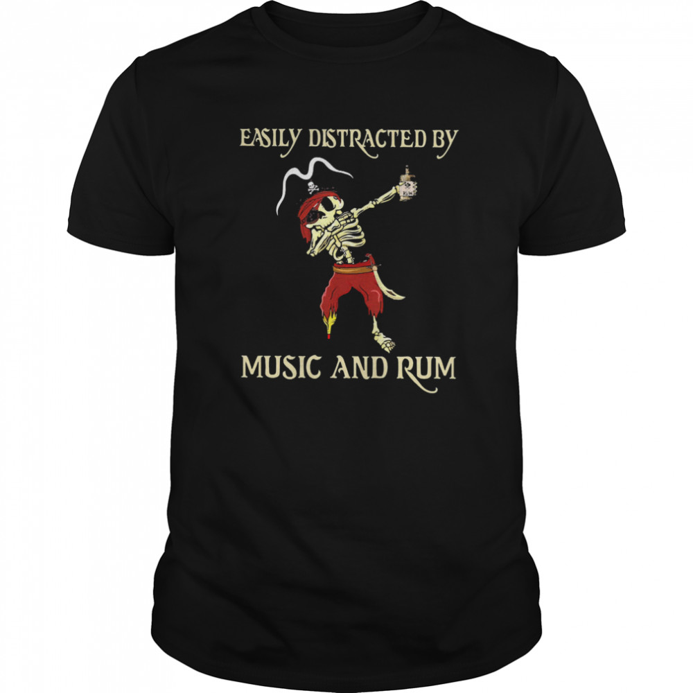 Pirate Skeleton Easily Distracted By Music And Rum  Classic Men's T-shirt