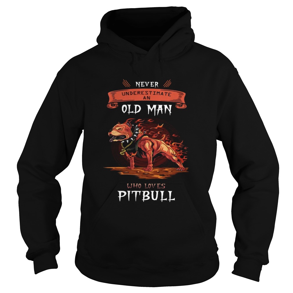 Pitbull Never Underestimate An Old Man Who Loves Pitbull  Hoodie